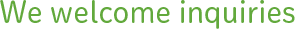 We welcome inquiries
